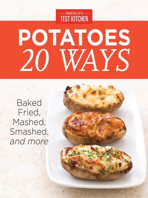 Title details for America's Test Kitchen Potatoes 20 Ways by America's Test Kitchen - Available